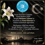 Turan Devletleri Teşkilatı Genel Başkan Vekili Mehmet Yılmaz’ın Acı Günü