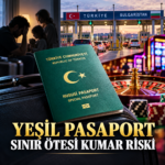 YEŞİL PASAPORT VE KUMAR: EDİRNE’DE SINIR ÖTESİ RİSK
