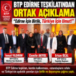 BTP’DEN EDİRNE İÇİN BİRLİK ÇAĞRISI!