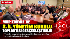 2 MHP Edirne İl Toplantısı Haber Grafiği