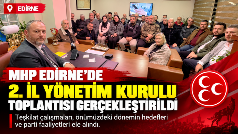 2 MHP Edirne İl Toplantısı Haber Grafiği