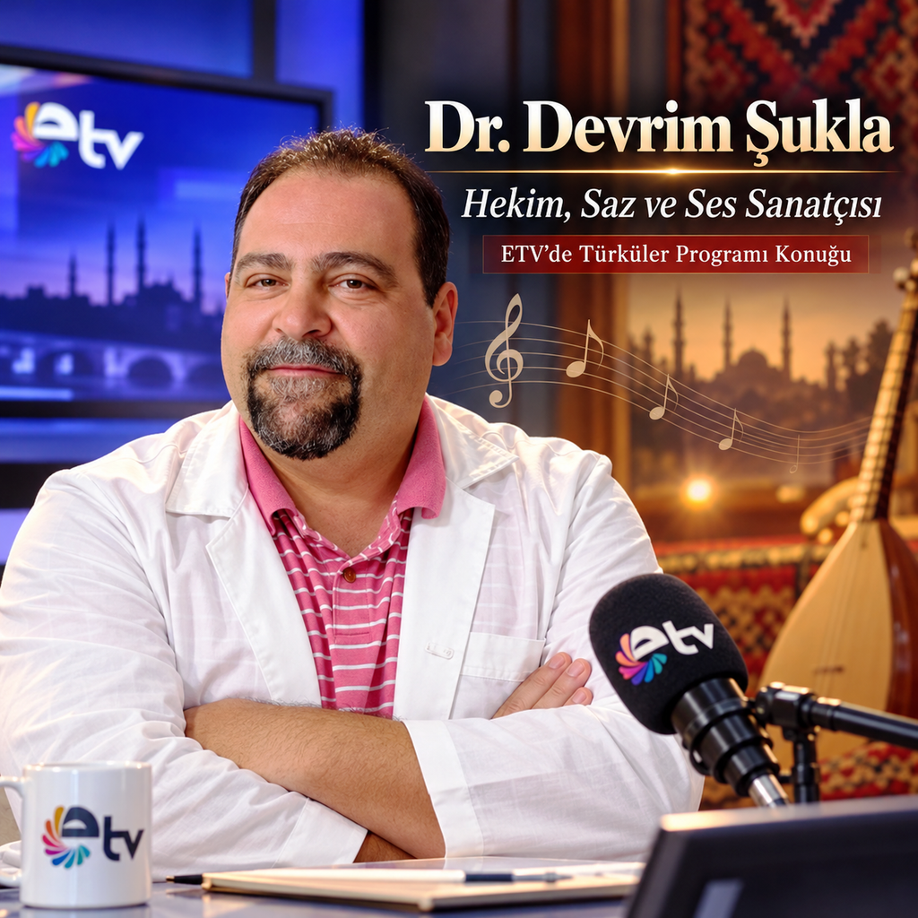 Dr. Devrim Şukla_ ETV’de Türkü ve Tıp