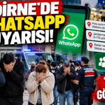 EDİRNE’DE WHATSAPP UYARISI!